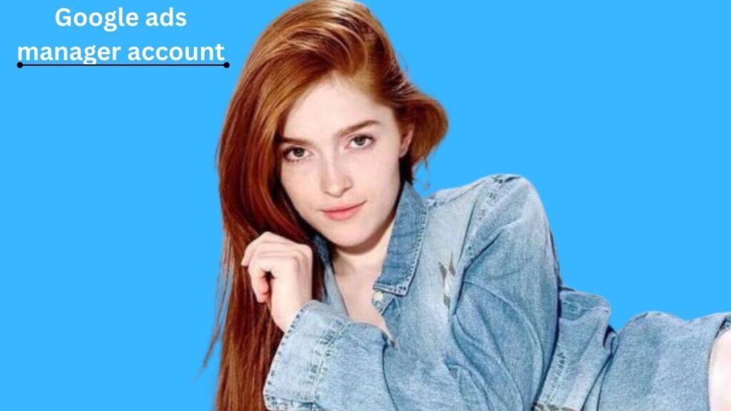 Google ads manager account Google ads manager account